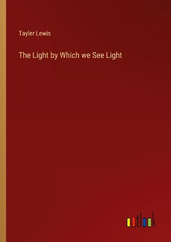The Light by Which we See Light