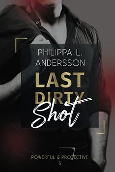 Last Dirty Shot (Powerful & Protective, Band 3)