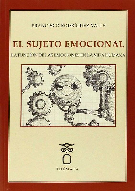El sujeto emocional : la función de las emociones en la vida humana