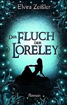 Der Fluch der Loreley - Elvira Zeißler [Taschenbuch]