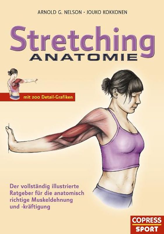 Stretching Anatomie. Der vollständig illustrierte Ratgeber für die anatomisch richtige Muskeldehnung und -kräftigung