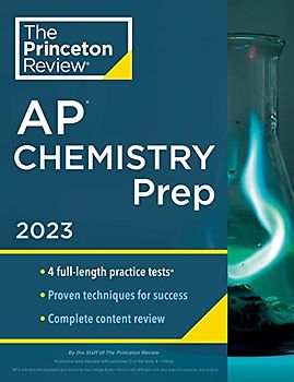 Princeton Review AP Chemistry Prep, 2023: 4 Practice Tests + Complete Content Review + Strategies & Techniques (College Test Preparation)
