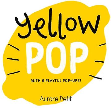Yellow Pop (with 6 Playful Pop-Ups!)