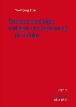 Tatbestandsmäßiges Verhalten und Zurechnung des Erfolgs