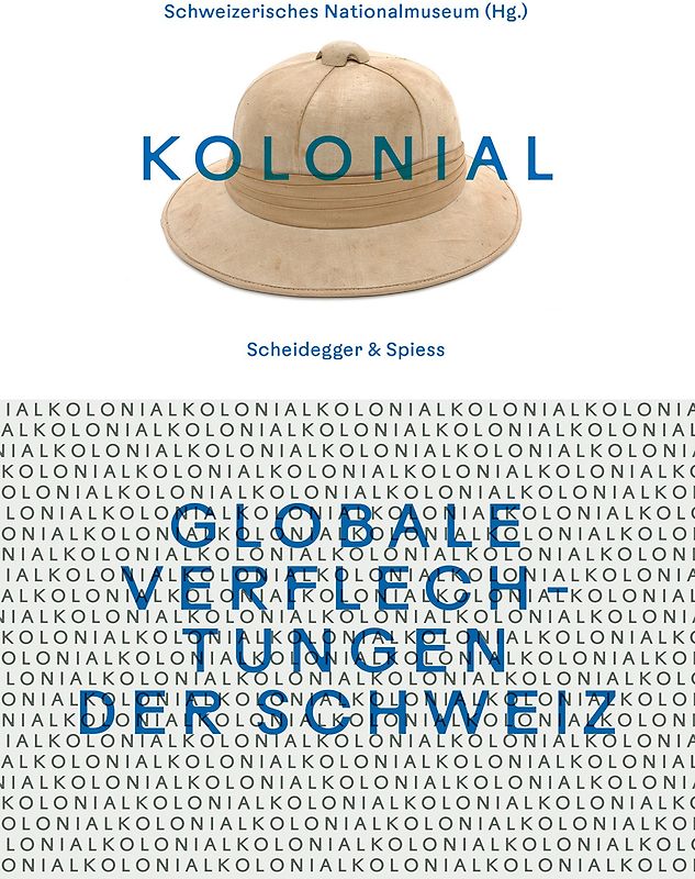 kolonial – Globale Verflechtungen der Schweiz