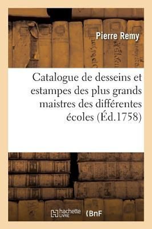 Catalogue de Desseins Et Estampes Des Plus Grands Maistres Des Différentes Écoles Vente Coucicault