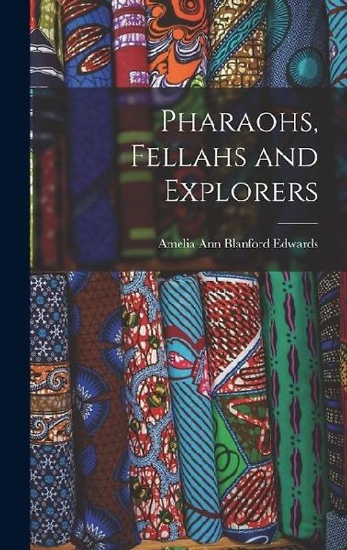 Pharaohs, Fellahs and Explorers