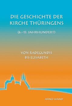 Die Geschichte der Kirche Thüringens (6.-13. Jahrhundert)