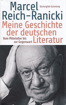 Meine Geschichte der deutschen Literatur: Vom Mittelalter bis zur Gegenwart - Marcel Reich-Ranicki [Gebundene Ausgabe]
