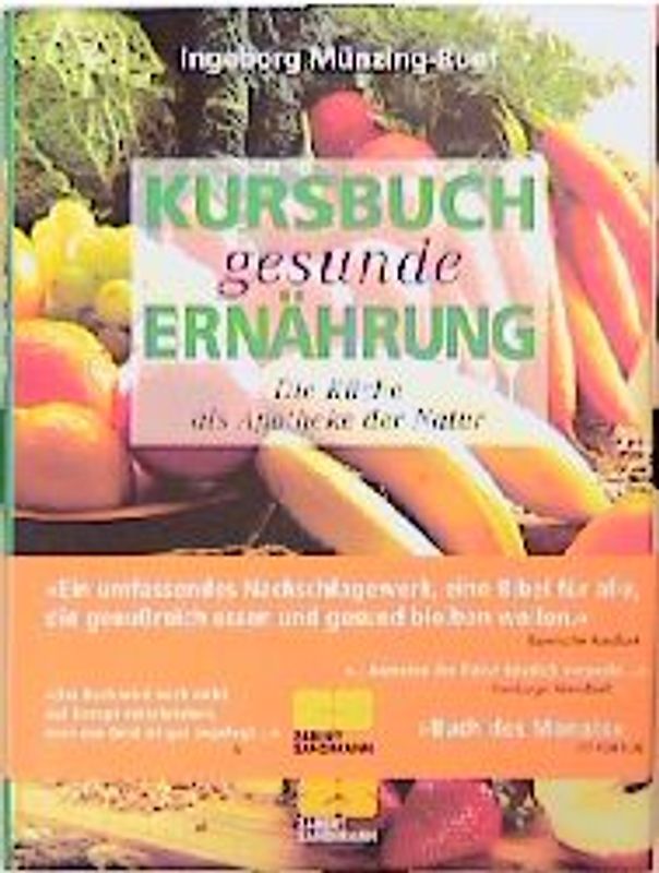 Kursbuch gesunde Ernährung. Die Küche als Apotheke der Natur