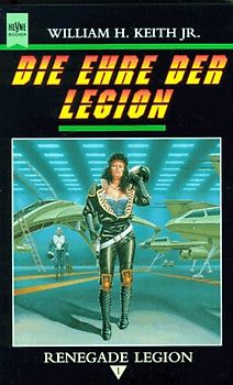 Die Ehre der Legion. 1. Roman des Renegade Legion-Zyklus
