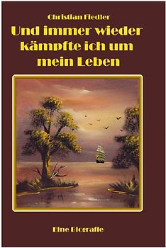 Und immer wieder kämpfte ich um mein Leben