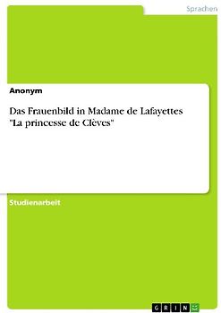 Das Frauenbild in Madame de Lafayettes "La princesse de Clèves"