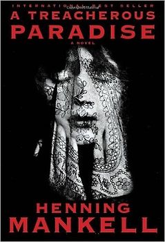 A Treacherous Paradise - Mankell, Henning