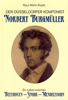 Der Düsseldorfer Komponist Norbert Burgmüller