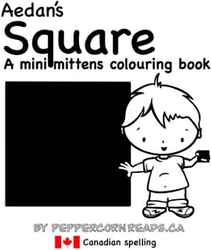 Aedan's Square: A mini mittens colouring book about shapes (Mini Mittens Colouring Books - Shapes!)