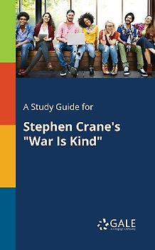 A Study Guide for Stephen Crane's "War Is Kind"