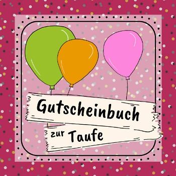 Gutscheinbuch zur Taufe: Gutscheinheft zum selbst gestalten | Geschenkidee zur Tauffeier | christliche Geschenkbücher | Edition pink