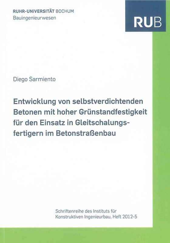 Entwicklung von selbstverdichtenden Betonen mit hoher Grünstandfestigkeit für den Einsatz in Gleitschalungsfertigern im Betonstraßenbau