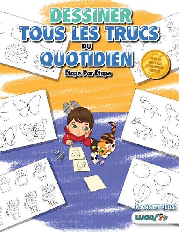 Dessiner tous les Trucs du Quotidien, Etape par Etape
