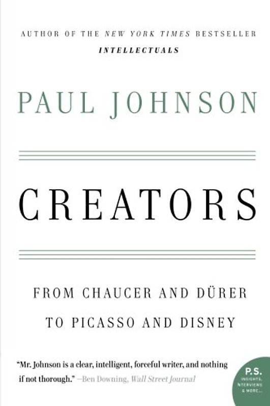Creators: From Chaucer and Durer to Picasso and Disney (P.S.) - Johnson, Paul