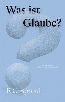 Was ist Glaube?