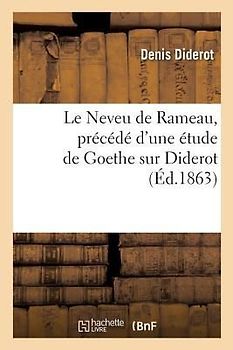 Le Neveu de Rameau, Précédé d'Une Étude de Goethe Sur Diderot