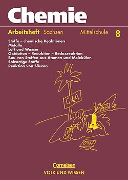 Chemie: Stoffe - Reaktionen - Umwelt. Sekundarstufe I. Mittelschule Sachsen / 8. Schuljahr - Arbeitsheft
