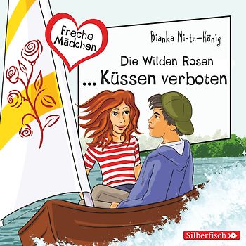 Freche Mädchen: Die Wilden Rosen ... Küssen verboten!