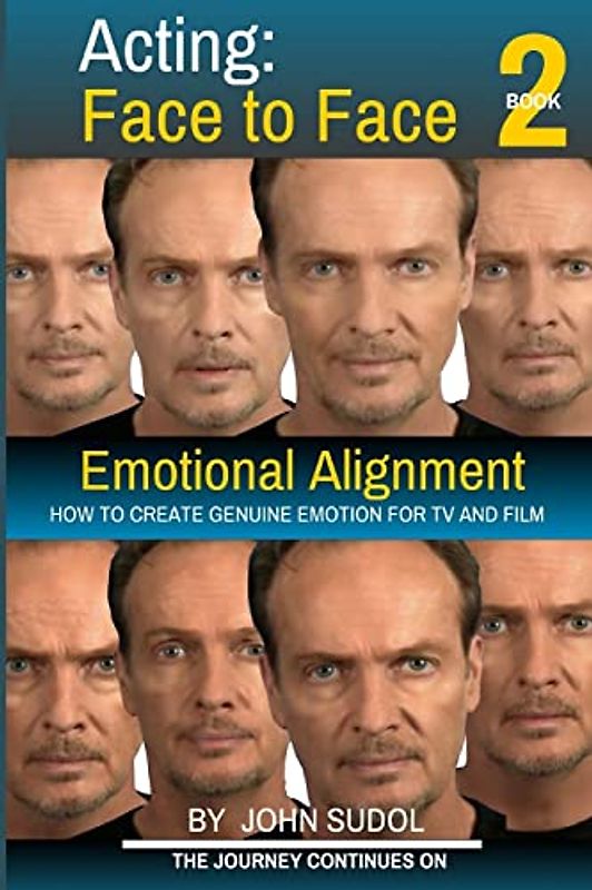 Acting Face to Face 2: How to Create Genuine Emotion For TV and Film (Language of the Face, Band 2)