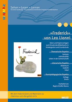 »Frederick« von Leo Lionni. Ideen und Kopiervorlagen zum Einsatz des Bilderbuchs in Kindergarten und Grundschule. Mit dem Frederick-Spiel und Materialien zu »Swimmy« und »Das gehört mir«