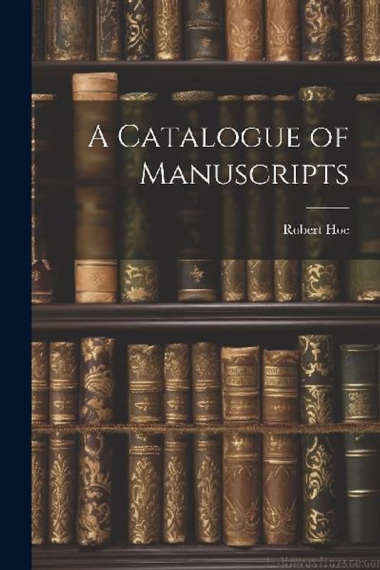 A Catalogue of Manuscripts