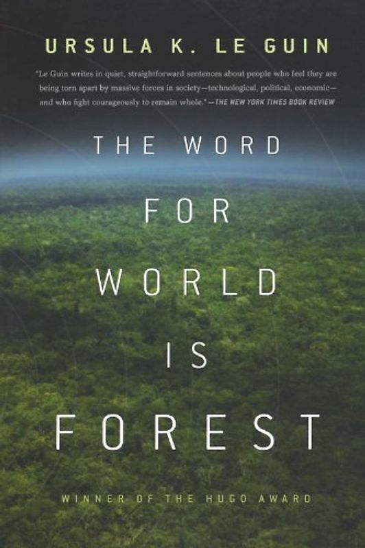 The Word for World is Forest - Le Guin, Ursula K.