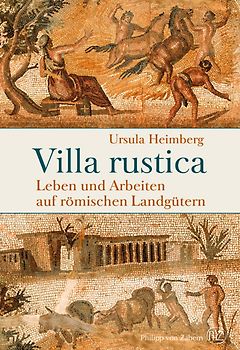 Villa rustica. Leben und Arbeiten auf römischen Landgütern