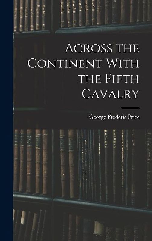Across the Continent With the Fifth Cavalry