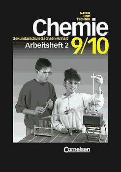 Chemie für die Sekundarschule - Natur und Technik. Sachsen-Anhalt / 9./10. Schuljahr - Arbeitsheft 2
