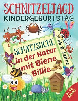 Schnitzeljagd Kindergeburtstag - Schatzsuche in der Natur mit Biene Billie: Komplettset für 2-10 Kinder mit Schatzkarte, Rätseln, Einladungen, Urkunden und mehr - ab 8 Jahre (Partyspiele Kinder)