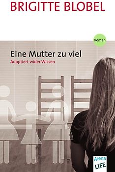 Eine Mutter zu viel. Adoptiert wider Wissen