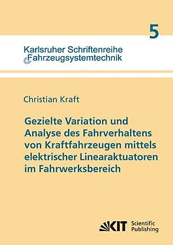 Gezielte Variation und Analyse des Fahrverhaltens von Kraftfahrzeugen mittels elektrischer Linearaktuatoren im Fahrwerksbereich