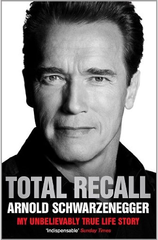 Total Recall: My Unbelievably True Life Story - Schwarzenegger, Arnold