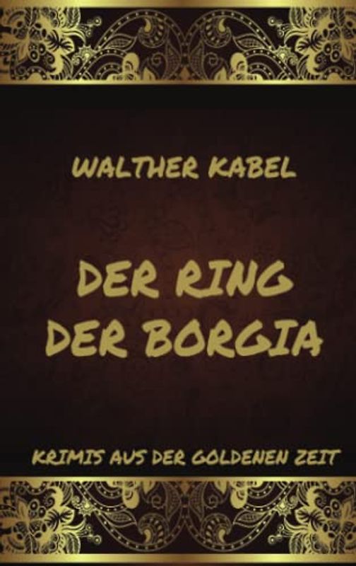 Der Ring der Borgia (Krimis aus der goldenen Zeit, Band 6)