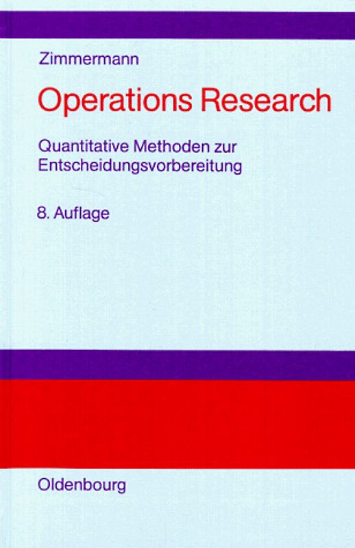 Operations Research. Quantitative Methoden zur Entscheidungsvorbereitung