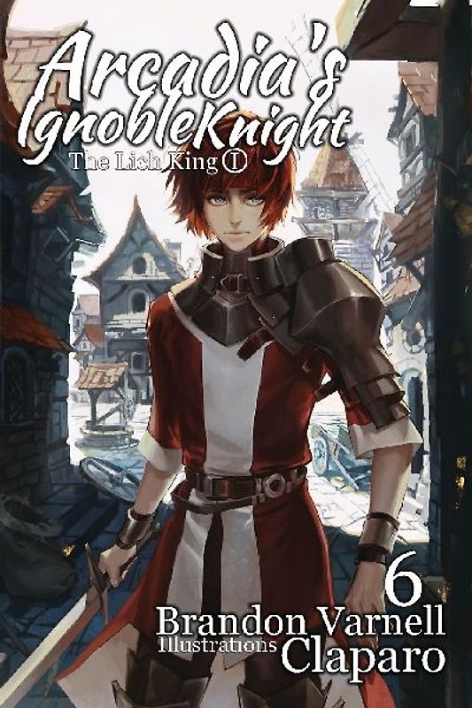 Arcadia's Ignoble Knight, Vol. 6