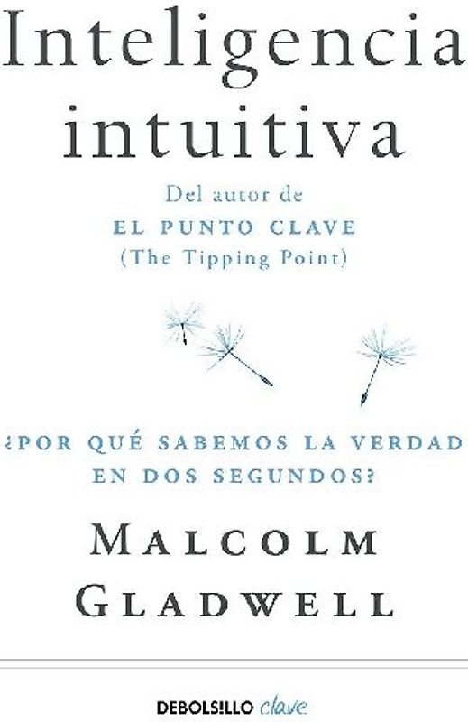 Inteligencia intuitiva : ¿por qué sabemos la verdad en dos segundos?