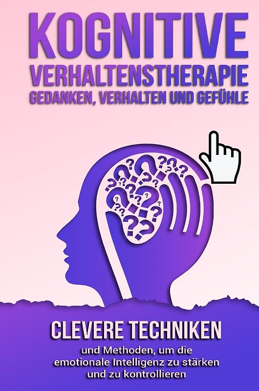 Kognitive Verhaltenstherapie - Gedanken, Verhalten und Gefühle