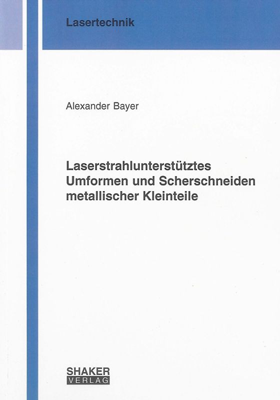 Laserstrahlunterstütztes Umformen und Scherschneiden metallischer Kleinteile