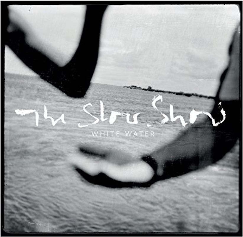the Slow Show - White Water