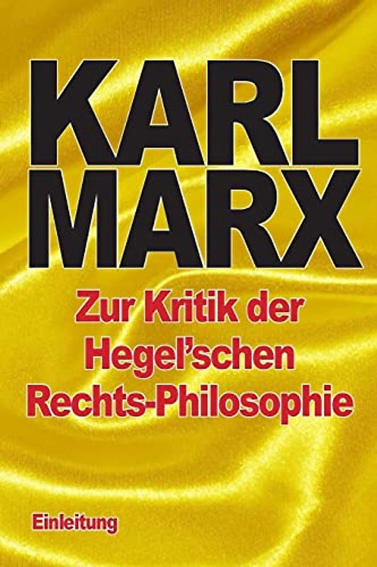 Zur Kritik der Hegel’schen Rechts-Philosophie: Einleitung