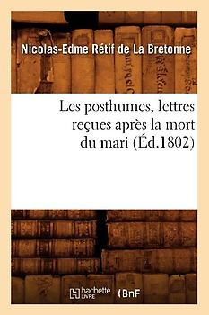 Les Posthumes, Lettres Reçues Après La Mort Du Mari (Éd.1802)