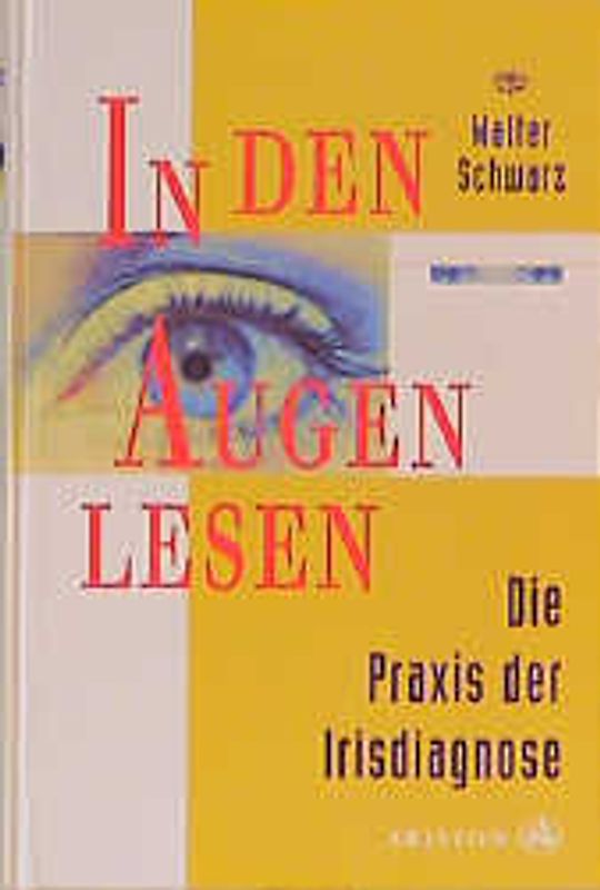In den Augen lesen - die Praxis der Irisdiagnose